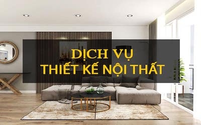 DỊCH VỤ THIẾT KẾ NỘI THẤT